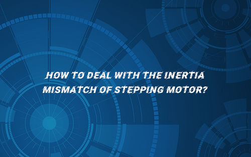 Ultime notizie della società circa Come occuparsi del disadattamento di inerzia del motore facente un passo?