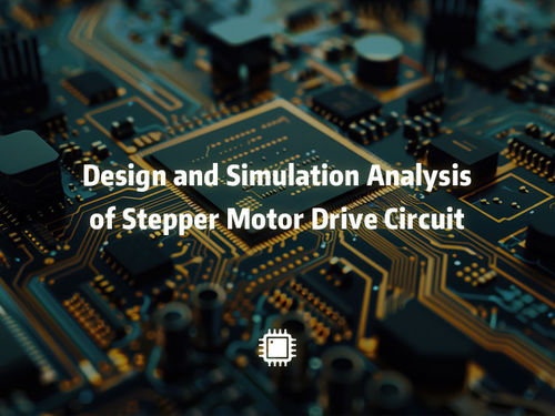 Ultime notizie della società circa Progettazione e analisi di simulazione del circuito di azionamento del motore passo a passo